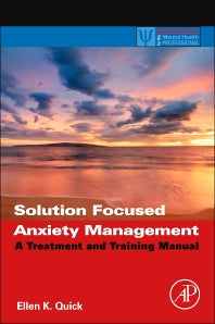 Solution Focused Anxiety Management; A Treatment and Training Manual (Paperback) 9780123944214