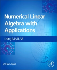 Numerical Linear Algebra with Applications; Using MATLAB (Hardback) 9780123944351