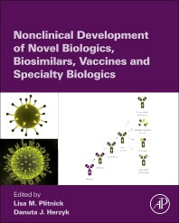 Nonclinical Development of Novel Biologics, Biosimilars, Vaccines and Specialty Biologics (Hardback) 9780123948106