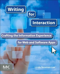 Writing for Interaction; Crafting the Information Experience for Web and Software Apps (Paperback) 9780123948137