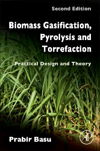 Biomass Gasification, Pyrolysis and Torrefaction; Practical Design and Theory (Hardback) 9780123964885