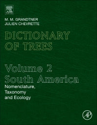 Dictionary of Trees, Volume 2: South America; Nomenclature, Taxonomy and Ecology (Hardback) 9780123964908