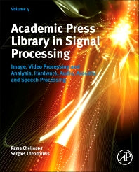 Academic Press Library in Signal Processing; Image, Video Processing and Analysis, Hardware, Audio, Acoustic and Speech Processing (Hardback) 9780123965011