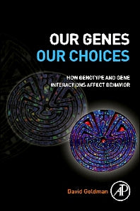 Our Genes, Our Choices; How Genotype and Gene Interactions Affect Behavior (Paperback) 9780123969521