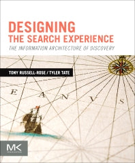 Designing the Search Experience; The Information Architecture of Discovery (Paperback) 9780123969811