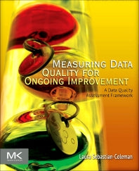 Measuring Data Quality for Ongoing Improvement; A Data Quality Assessment Framework (Paperback) 9780123970336