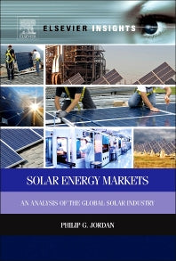 Solar Energy Markets; An Analysis of the Global Solar Industry (Hardback) 9780123971746