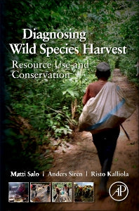 Diagnosing Wild Species Harvest; Resource Use and Conservation (Hardback) 9780123972040