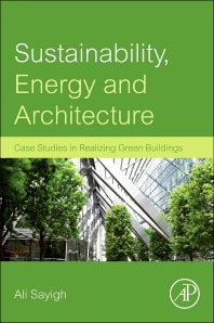 Sustainability, Energy and Architecture; Case Studies in Realizing Green Buildings (Hardback) 9780123972699