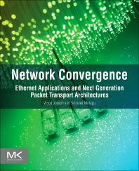 Network Convergence; Ethernet Applications and Next Generation Packet Transport Architectures (Paperback) 9780123978776