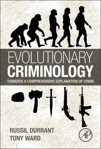 Evolutionary Criminology; Towards a Comprehensive Explanation of Crime (Hardback) 9780123979377