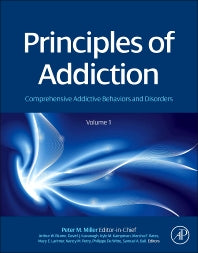 Principles of Addiction; Comprehensive Addictive Behaviors and Disorders, Volume 1 (Hardback) 9780123983367