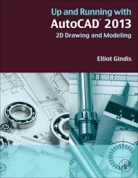 Up and Running with AutoCAD 2013; 2D Drawing and Modeling (Paperback) 9780123984081