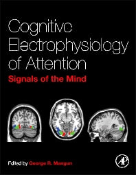 Cognitive Electrophysiology of Attention; Signals of the Mind (Hardback) 9780123984517