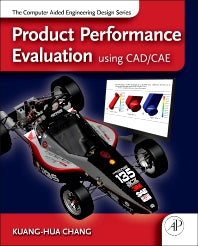 Product Performance Evaluation using CAD/CAE; The Computer Aided Engineering Design Series (Hardback) 9780123984609