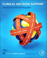 Clinical Decision Support; The Road to Broad Adoption (Hardback) 9780123984760