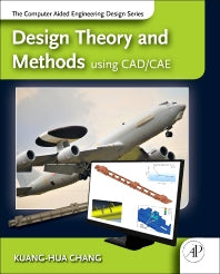 Design Theory and Methods using CAD/CAE; The Computer Aided Engineering Design Series (Hardback) 9780123985125