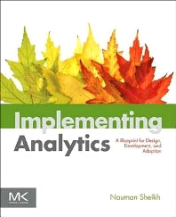 Implementing Analytics; A Blueprint for Design, Development, and Adoption (Paperback) 9780124016965