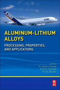 Aluminum-Lithium Alloys; Processing, Properties, and Applications (Hardback) 9780124016989