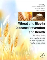 Wheat and Rice in Disease Prevention and Health; Benefits, risks and mechanisms of whole grains in health promotion (Hardback) 9780124017160