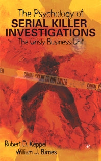 The Psychology of Serial Killer Investigations; The Grisly Business Unit (Hardback) 9780124042605