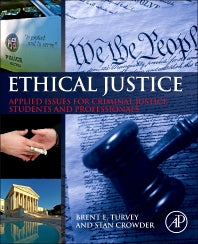 Ethical Justice; Applied Issues for Criminal Justice Students and Professionals (Hardback) 9780124045972