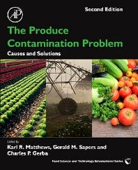 The Produce Contamination Problem; Causes and Solutions (Hardback) 9780124046115