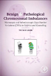 Benign and Pathological Chromosomal Imbalances; Microscopic and Submicroscopic Copy Number Variations (CNVs) in Genetics and Counseling (Hardback) 9780124046313