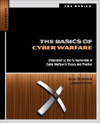 The Basics of Cyber Warfare; Understanding the Fundamentals of Cyber Warfare in Theory and Practice (Paperback) 9780124047372