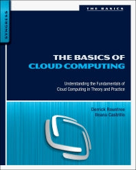 The Basics of Cloud Computing; Understanding the Fundamentals of Cloud Computing in Theory and Practice (Paperback) 9780124059320