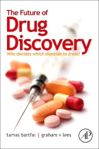 The Future of Drug Discovery; Who Decides Which Diseases to Treat? (Paperback) 9780124071803