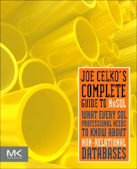 Joe Celko’s Complete Guide to NoSQL; What Every SQL Professional Needs to Know about Non-Relational Databases (Paperback) 9780124071926