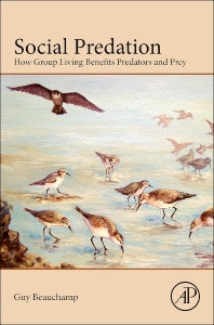 Social Predation; How Group Living Benefits Predators and Prey (Paperback) 9780124072282