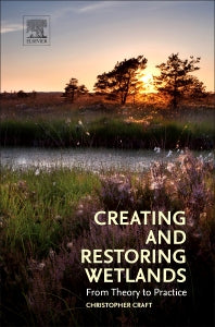 Creating and Restoring Wetlands; From Theory to Practice (Hardback) 9780124072329