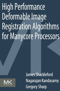 High Performance Deformable Image Registration Algorithms for Manycore Processors (Paperback) 9780124077416