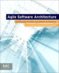Agile Software Architecture; Aligning Agile Processes and Software Architectures (Paperback) 9780124077720