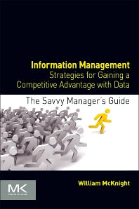 Information Management; Strategies for Gaining a Competitive Advantage with Data (Paperback) 9780124080560