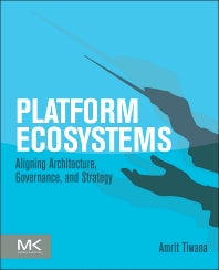 Platform Ecosystems; Aligning Architecture, Governance, and Strategy (Paperback) 9780124080669