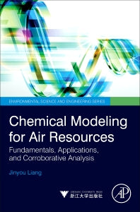 Chemical Modeling for Air Resources; Fundamentals, Applications, and Corroborative Analysis (Hardback) 9780124081352