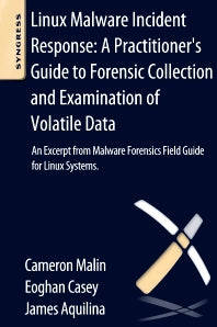 Linux Malware Incident Response: A Practitioner's Guide to Forensic Collection and Examination of Volatile Data; An Excerpt from Malware Forensic Field Guide for Linux Systems (Paperback) 9780124095076