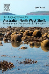 The Biogeography of the Australian North West Shelf; Environmental Change and Life's Response (Hardback) 9780124095168