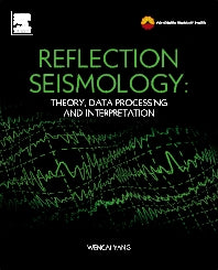 Reflection Seismology; Theory, Data Processing and Interpretation (Hardback) 9780124095380