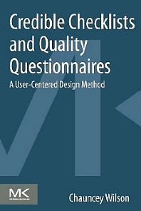 Credible Checklists and Quality Questionnaires; A User-Centered Design Method (Paperback) 9780124103924
