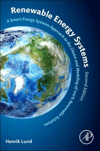 Renewable Energy Systems; A Smart Energy Systems Approach to the Choice and Modeling of 100% Renewable Solutions (Paperback) 9780124104235