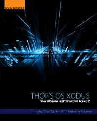 Thor's OS Xodus; Why And How I Left Windows For OS X (Paperback) 9780124104631