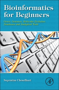 Bioinformatics for Beginners; Genes, Genomes, Molecular Evolution, Databases and Analytical Tools (Hardback) 9780124104716