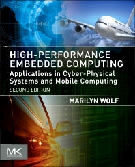 High-Performance Embedded Computing; Applications in Cyber-Physical Systems and Mobile Computing (Paperback) 9780124105119