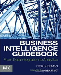 Business Intelligence Guidebook; From Data Integration to Analytics (Paperback) 9780124114616