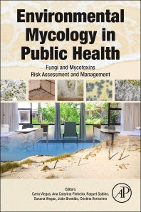 Environmental Mycology in Public Health; Fungi and Mycotoxins Risk Assessment and Management (Hardback) 9780124114715