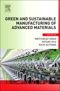 Green and Sustainable Manufacturing of Advanced Material (Hardback) 9780124114975